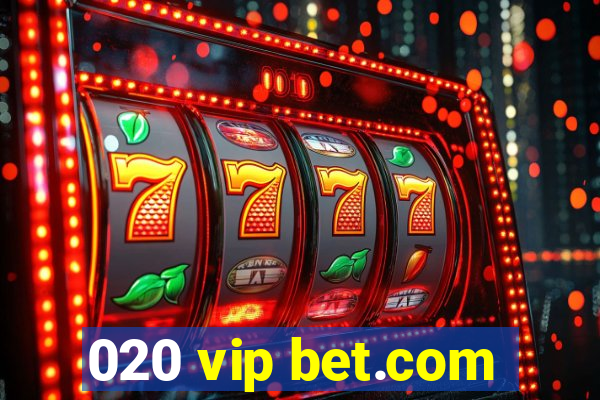 020 vip bet.com